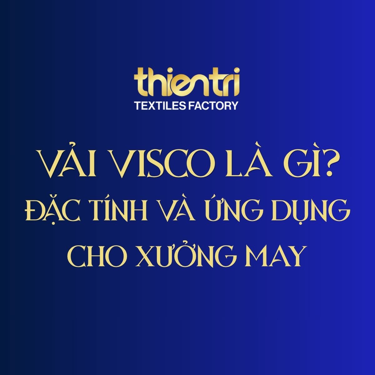 Ảnh bìa seo Vải Visco Là Gì? Đặc Tính Và Ứng Dụng Cho Xưởng May Thiên Trì Textiles Factory