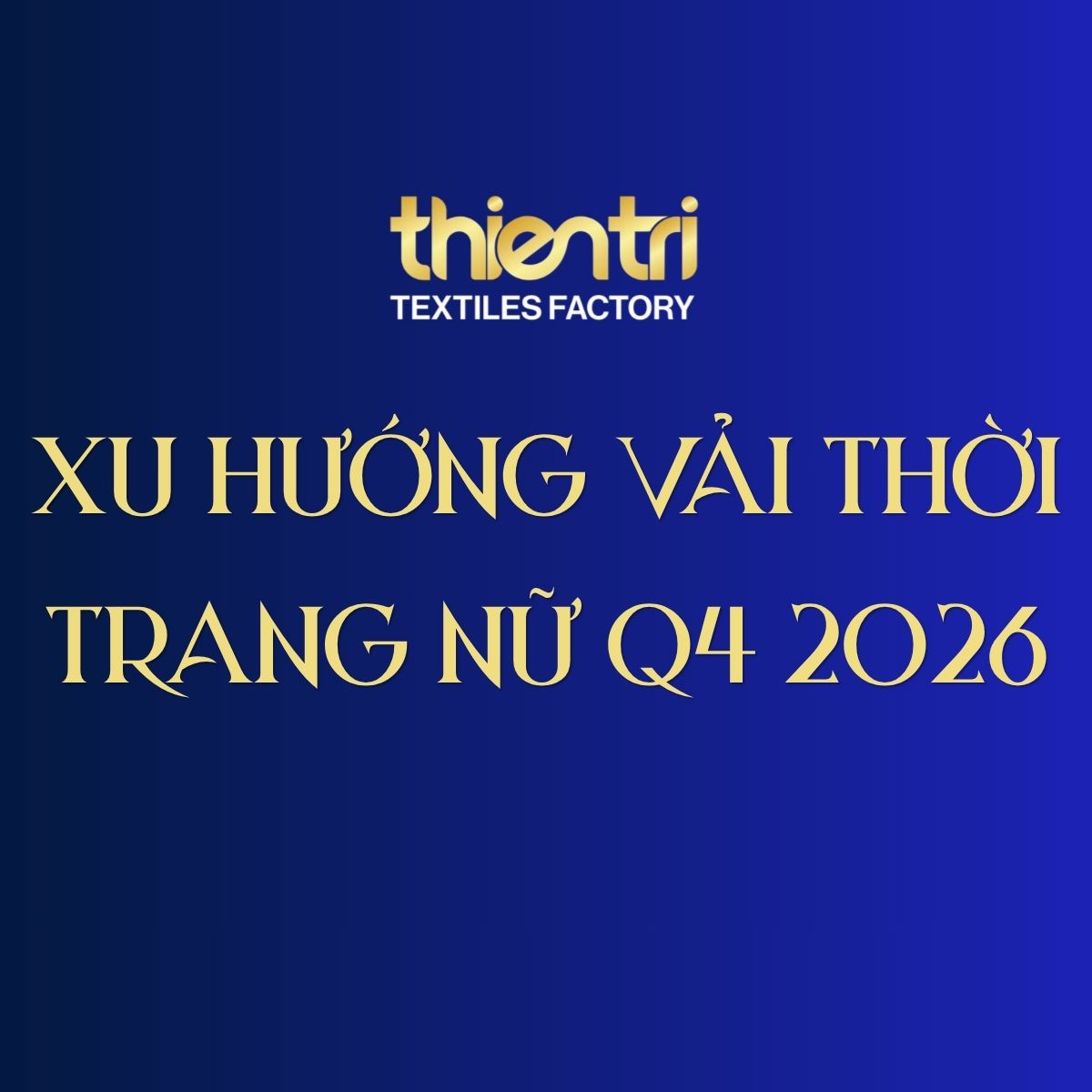 ảnh bìa bài seo xu hướng thời trang nữ quý 4 2026 dữ liệu cho xưởng may Thiên Trì Textiles Factory