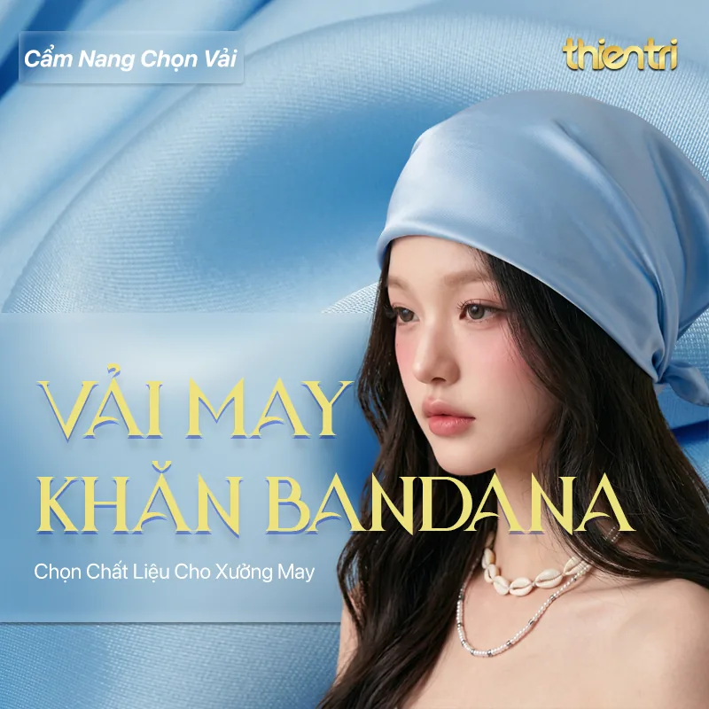 Thẻ tiêu đề bài Vải May Khăn Bandana, chữ vàng trên nền người mẫu đội khăn bandana xanh nhạt, kèm logo Thiên Trì Textiles Factory