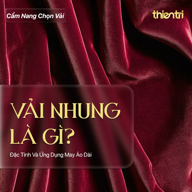 Thẻ tiêu đề bài Vải Nhung Là Gì, chữ vàng trên nền nền vải nhung màu đỏ đô, kèm logo Thiên Trì Textiles Factory